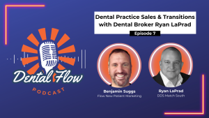 Ep 7 Dental Practice Sales & Transitions with Dental Broker Ryan LaPrad