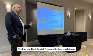 Finding the Best Dental Practice Broker in Alabama