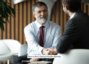 How to Sell a Dental Practice Quickly
