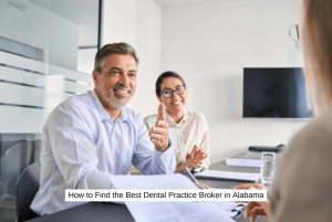 How to Find the Best Dental Practice Broker in Alabama