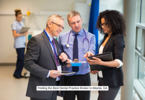 Finding the Best Dental Practice Broker in Atlanta, GA