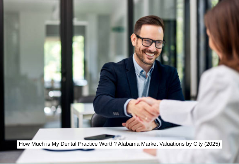 How Much is My Dental Practice Worth Alabama Market Valuations by City (2025) (1)