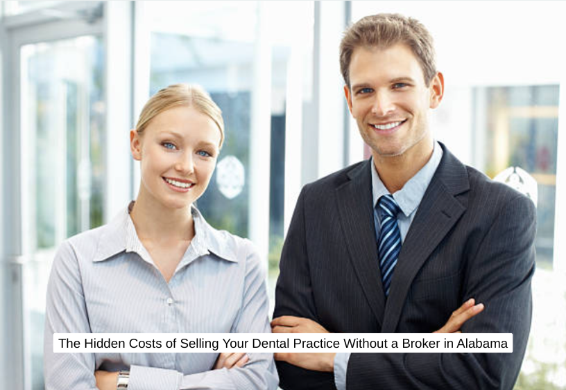 The Hidden Costs of Selling Your Dental Practice Without a Broker in Alabama (1)