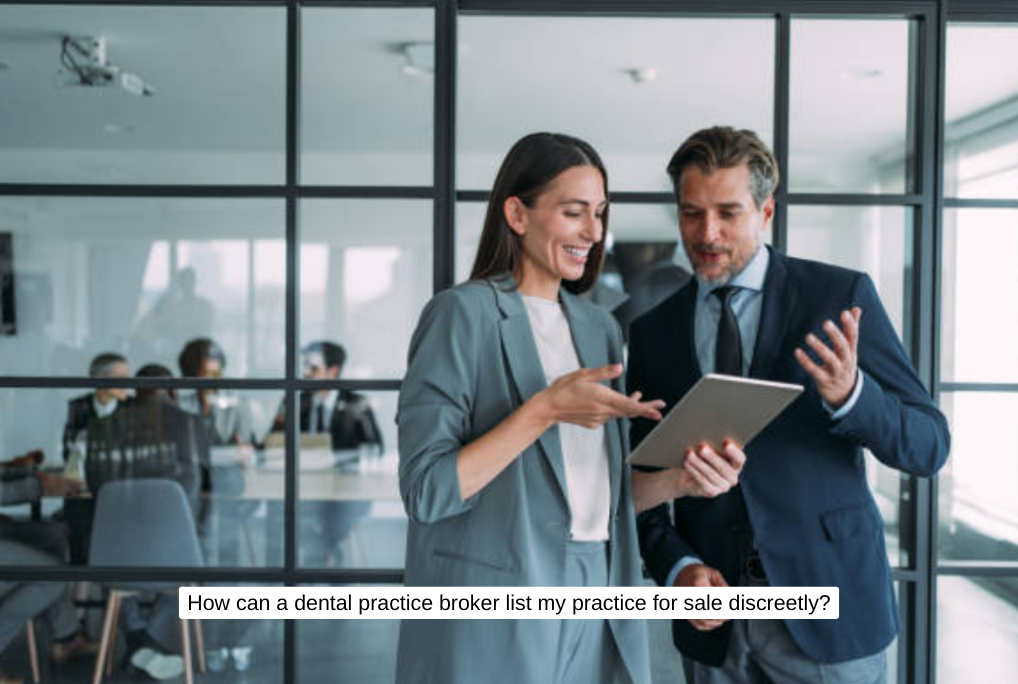 How can a dental practice broker list my practice for sale discreetly