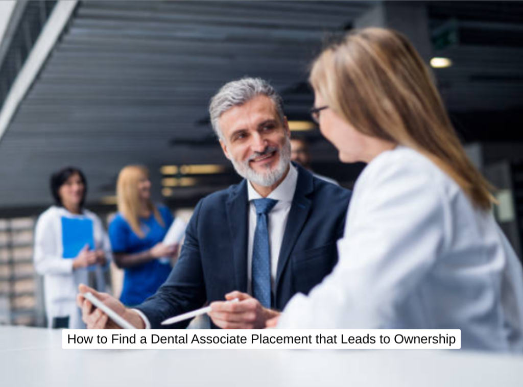 How to Find a Dental Associate Placement that Leads to Ownership