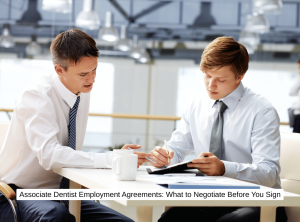 Associate Dentist Employment Agreements What to Negotiate Before You Sign