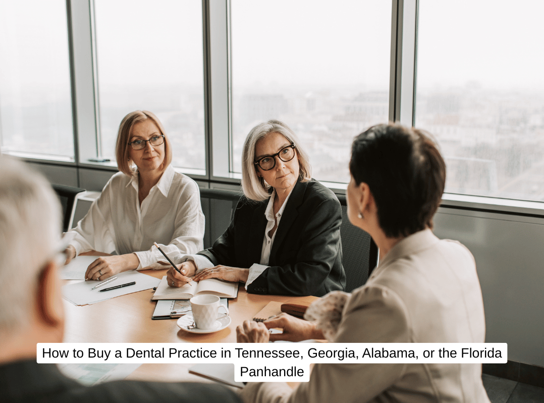 How to Buy a Dental Practice in Tennessee, Georgia, Alabama, or the Florida Panhandle